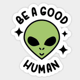 Be A Good Human Sticker